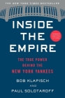 Inside The Empire: The True Power Behind the New York Yankees By Bob Klapisch, Paul Solotaroff Cover Image