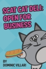 Scat Cat Deli: Open for Business By Dominic Villari Cover Image