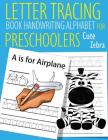 Letter Tracing Book Handwriting Alphabet for Preschoolers Cute Zebra: Letter Tracing Book -Practice for Kids - Ages 3+ - Alphabet Writing Practice - H By John J. Dewald Cover Image