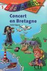 Concert En Bretagne, Niveau 1 (Decouverte: Lectures En Francais Facile) By Cecile Talguen, Christian Arnould (Illustrator) Cover Image