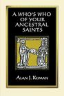 Who's Who of Your Ancestral Saints By Alan J. Koman Cover Image