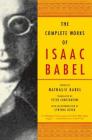 The Complete Works of Isaac Babel By Isaac Babel, Nathalie Babel (Editor), Peter Constantine (Translated by), Cynthia Ozick (Introduction by) Cover Image