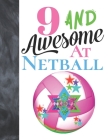 9 And Awesome At Netball: Sketchbook Activity Book Gift For Girls Who Live And Breathe Netball - Goal Ring And Ball Sketchpad To Draw And Sketch By Krazed Scribblers Cover Image