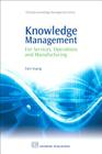 Knowledge Management for Services, Operations and Manufacturing (Chandos Knowledge Management) By Tom Young Cover Image