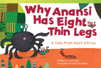 Why Anansi Has Eight Thin Legs: A Tale from West Africa (Fiction Readers) By Leah Osei Cover Image