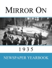 Mirror On 1935: Newspaper Yearbook containing 120 front pages from 1935 - Unique birthday gift / present idea. Cover Image