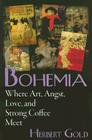 Bohemia: Where Art, Angst, Love and Strong Coffee Meet Cover Image