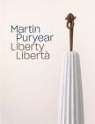 Martin Puryear: Liberty / Libertà By Martin Puryear (Artist), Brooke Kamin Rapaport (Text by (Art/Photo Books)), Anne Wagner Cover Image