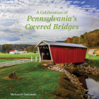 A Celebration of Pennsylvania's Covered Bridges: A Celebration of the Keystone State Cover Image