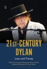 21st-Century Dylan: Late and Timely By Laurence Estanove (Editor), Adrian Grafe (Editor), Andrew McKeown (Editor) Cover Image