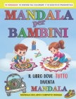 Mandala Per Bambini: 75 mandala ESCLUSIVI, 10 disegni da colorare e 10 giochi enigmistici in OMAGGIO Cover Image