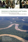 Animism in Rainforest and Tundra: Personhood, Animals, Plants and Things in Contemporary Amazonia and Siberia By Marc Brightman (Editor), Vanessa Elisa Grotti (Editor), Olga Ulturgasheva (Editor) Cover Image