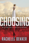 The Choosing (Seer Novel) By Rachelle Dekker Cover Image
