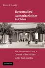 Decentralized Authoritarianism in China: The Communist Party's Control of Local Elites in the Post-Mao Era By Pierre F. Landry Cover Image