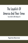 The Loyalists Of America And Their Times: From 1620 To 1816 (Volume Ii) Cover Image