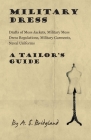 Military Dress: Drafts of Mess Jackets, Military Mess Dress Regulations, Military Garments, Naval Uniforms - A Tailor's Guide Cover Image