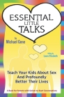 Essential Little Talks: Teach Your Kids About Sex and Profoundly Better Their Lives By Laura Elizabeth (Editor), Michael Gene Cover Image