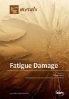 Fatigue Damage By Filippo Berto (Guest Editor) Cover Image