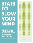 Stats to Blow Your Mind!: And Everyone Else You're Talking To Cover Image