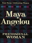 Phenomenal Woman: Four Poems Celebrating Women By Maya Angelou Cover Image