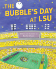 The Bubble's Day at Lsu By Rachel Chustz Cover Image