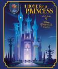 A Home for a Princess: A Peek Inside 9 Disney Princess Castles (Disney Princess) Cover Image