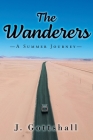 The Wanderers: A Summer Journey By J. Gottshall Cover Image