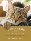 Pawverbs for a Cat Lover's Heart: Inspiring Stories of Feistiness, Friendship, and Fun By Jennifer Marshall Bleakley Cover Image