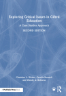 Exploring Critical Issues in Gifted Education: A Case Studies Approach By Christine L. Weber, Cecelia Boswell, Wendy A. Behrens Cover Image