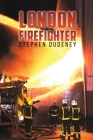 London Firefighter By Stephen Dudeney Cover Image