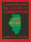 Challenging the Culture of Corruption: Game-Changing Reform for Illinois By Patrick M. Collins Cover Image