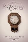 The Clock of the Covenant By Nyle Kardatzke Cover Image