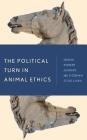 The Political Turn in Animal Ethics By Robert Garner (Editor), Siobhan O'Sullivan (Editor) Cover Image