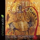Mystery Babylon: Unlocking the Bible's Greatest Prophetic Mystery Cover Image