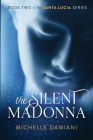 The Silent Madonna: Book Two of the Santa Lucia Series Cover Image