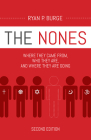The Nones, Second Edition: Where They Came From, Who They Are, and Where They Are Going, Second Edition By Ryan P. Burge Cover Image
