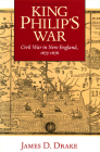 King Philip's War: Civil War in New England, 1675-1676 (Native Americans of the Northeast) By James D. Drake Cover Image