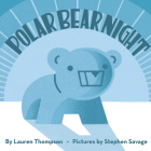 Polar Bear Night By Lauren Thompson, Stephen Savage (Illustrator) Cover Image