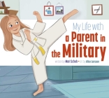 My Life with a Parent in the Military By Mari C. Schuh, Alice Larsson (Illustrator) Cover Image