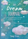 My Dream Journal: Uncover the real meaning of your dreams and how you can learn from them By Tony Crisp Cover Image