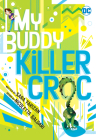 My Buddy, Killer Croc By Sara Farizan, Nicoletta Baldari (Illustrator) Cover Image