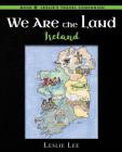 We Are The Land: Ireland By Leslie Lee Cover Image