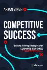 Competitive Success: Building Winning Strategies with Corporate War Games Cover Image