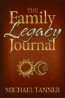 The Family Legacy Journal By Michael Tanner Cover Image