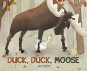 Duck, Duck, Moose By Joy Heyer, Joy Heyer (Illustrator) Cover Image
