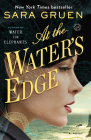 At the Water's Edge: A Novel By Sara Gruen Cover Image