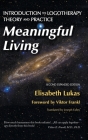 Meaningful Living: Introduction to Logotherapy Theory and Practice By Elisabeth S. Lukas, Bianca Z. Hirsch, Viktor E. Frankl (Foreword by) Cover Image