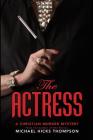 The Actress: A Christian Murder Mystery (Solo #2) By Michael Hicks Thompson, Linda Yezak (Editor), Disciple Design (Designed by) Cover Image