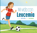 Mi vida con leucemia By Mari Schuh, Ana Sebastián (Illustrator) Cover Image