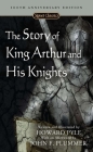The Story of King Arthur and His Knights By Howard Pyle, John F. Plummer (Afterword by) Cover Image